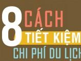 8 cách tiết kiệm chi phí du lịch