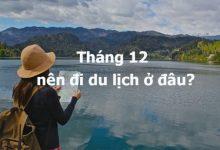 Du lịch tháng 12 nên đi đâu?