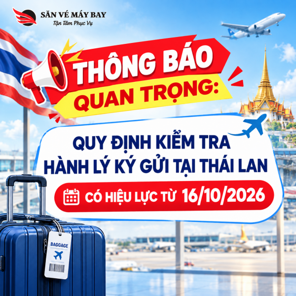 Quy định kiểm tra hành lý ký gửi tại Thái Lan từ ngày 16/10/2026